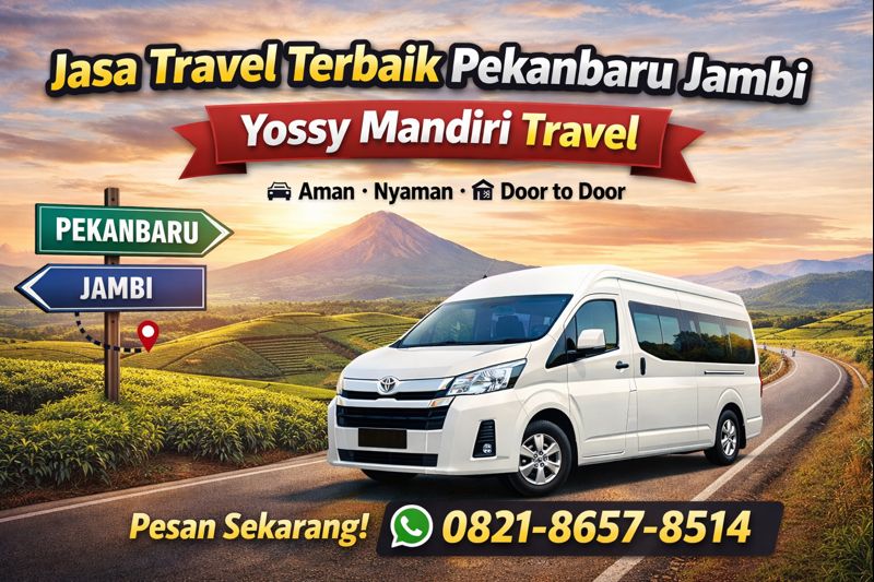 Jasa Travel Terbaik Pekanbaru Jambi – Yossy Mandiri Travel